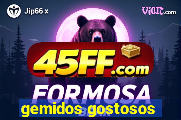 gemidos gostosos